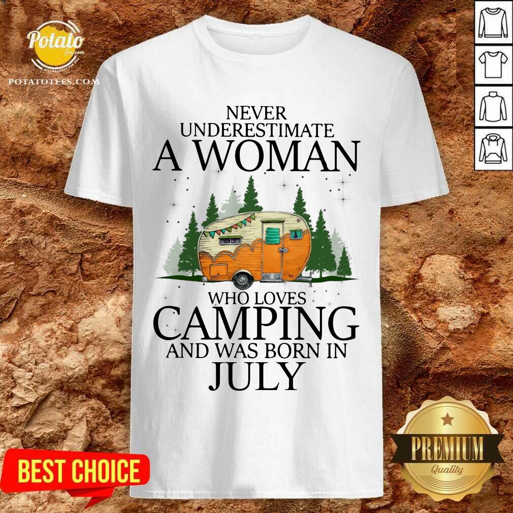 Never Underestimate A Woman Loves Camping July Shirt