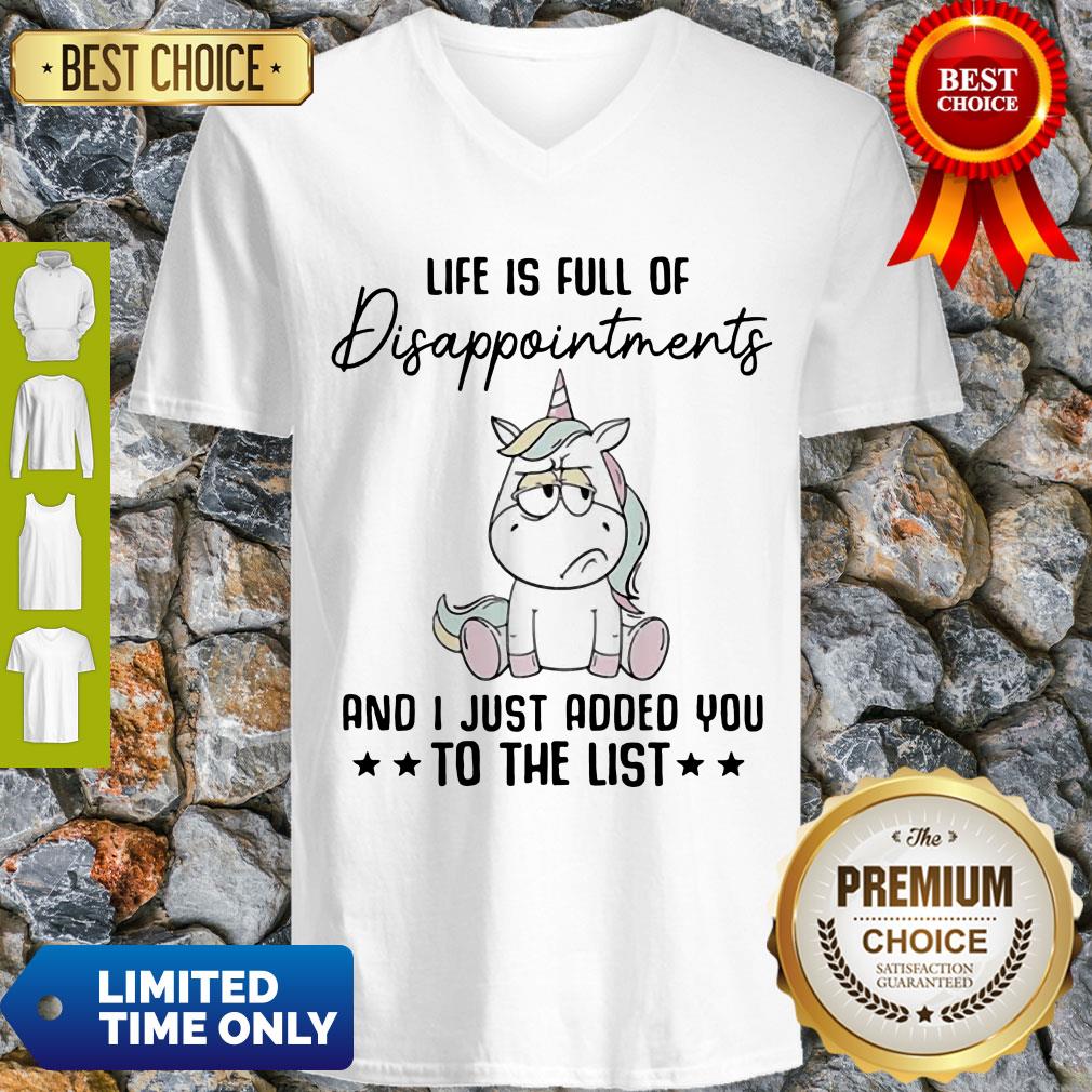 Unicorn Life Is Full Of Disappointments And I Just Added You To The List Shirt