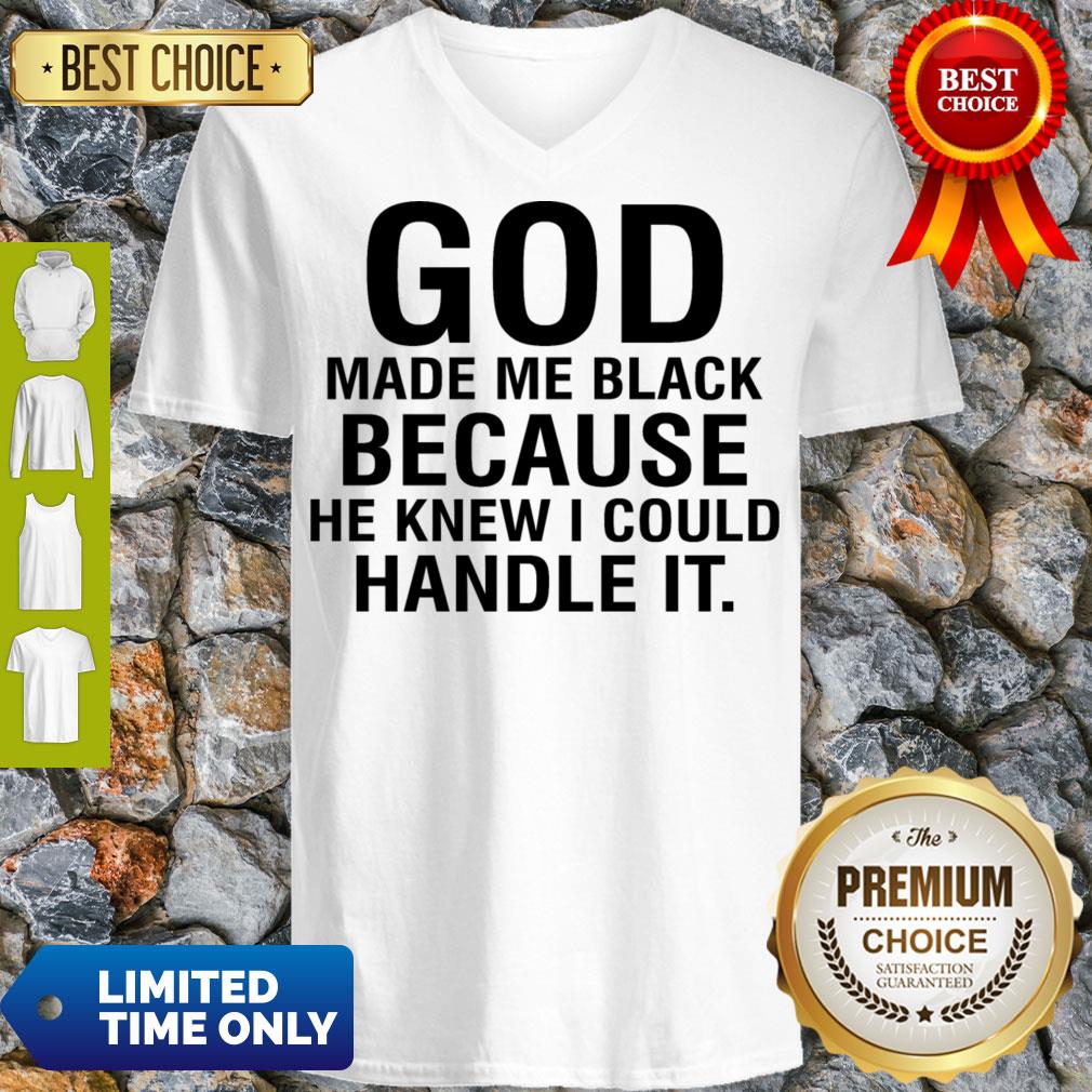 Funny God Make Me Black Because He Knew I Could Handle It Shirt