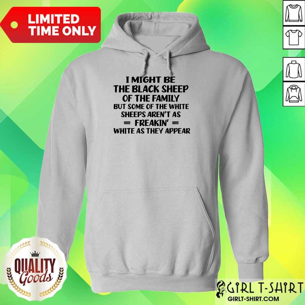 I Might Be The Black Sheep Shirt