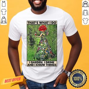 Awesome Girl Gardening That’s What I Do I Garden I Drink And I Know Things Poster Shirt