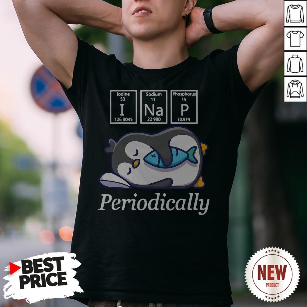 I Nap Periodically Penguin Shirt
