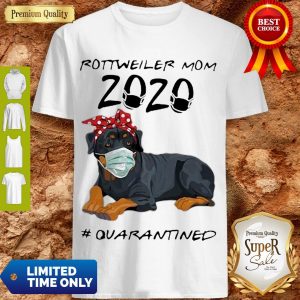 Rottweiler Mom 2020 #Quarantined COVID-19 Shirt