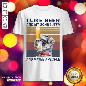 Lovely I Like Beer And My Schnauzer And Maybe 3 People Vintage Shirt