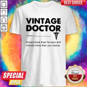 Supper Vintage Doctor Knows More Than He Says And Notices More Than You Realize Shirt
