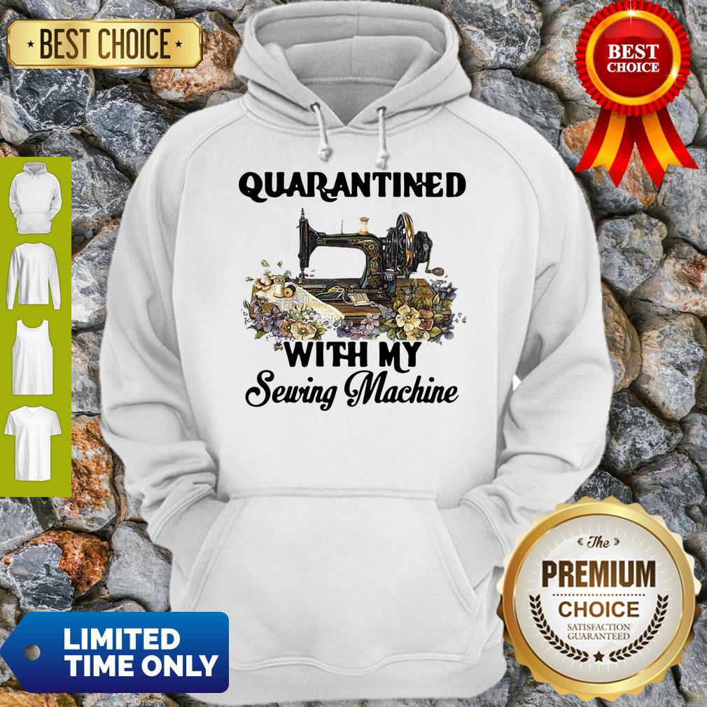 Pretty Quarantined With My Sewing Machine Shirt