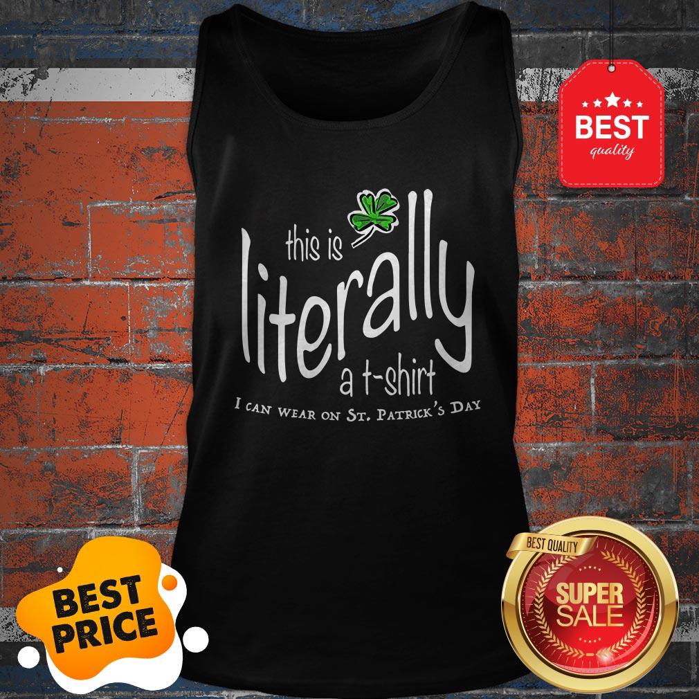 Awesome This Is Literally To Wear On St. Patrick’s Day Shirt