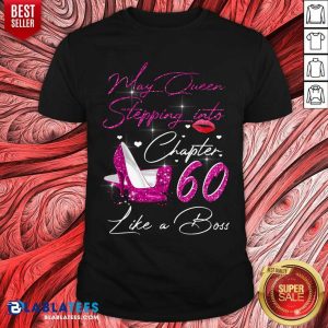 May Queen Stepping Into Chapter 60 Like A Boss Shirt