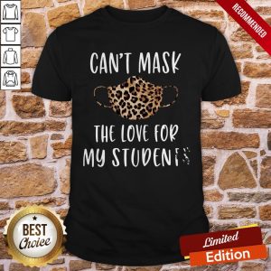 Leopard Can’t Mask The Love For My Students Shirt
