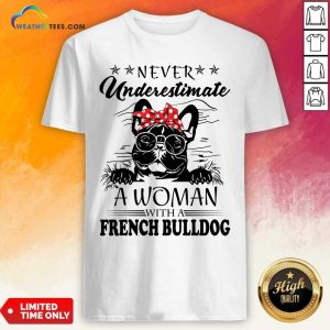 Grateful Never Underestimate A Woman With A French Bulldog Shirt
