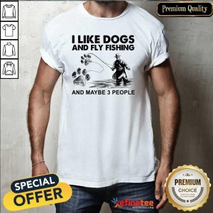 Cool I Like Dogs And Fishing And Maybe 3 People Shirt
