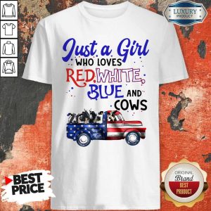 Nice Just A Girl Who Loves Red White And Blue And Cow Shirt