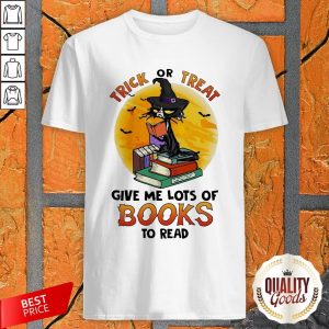 Black Cat Trick Or Treat Give Me Lots Of Books To Read Halloween Shirt