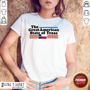 Premium The Great American State Of Texas Shirt