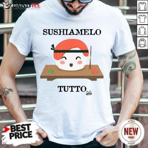 Premium Sushiamelo Tutto Shirt