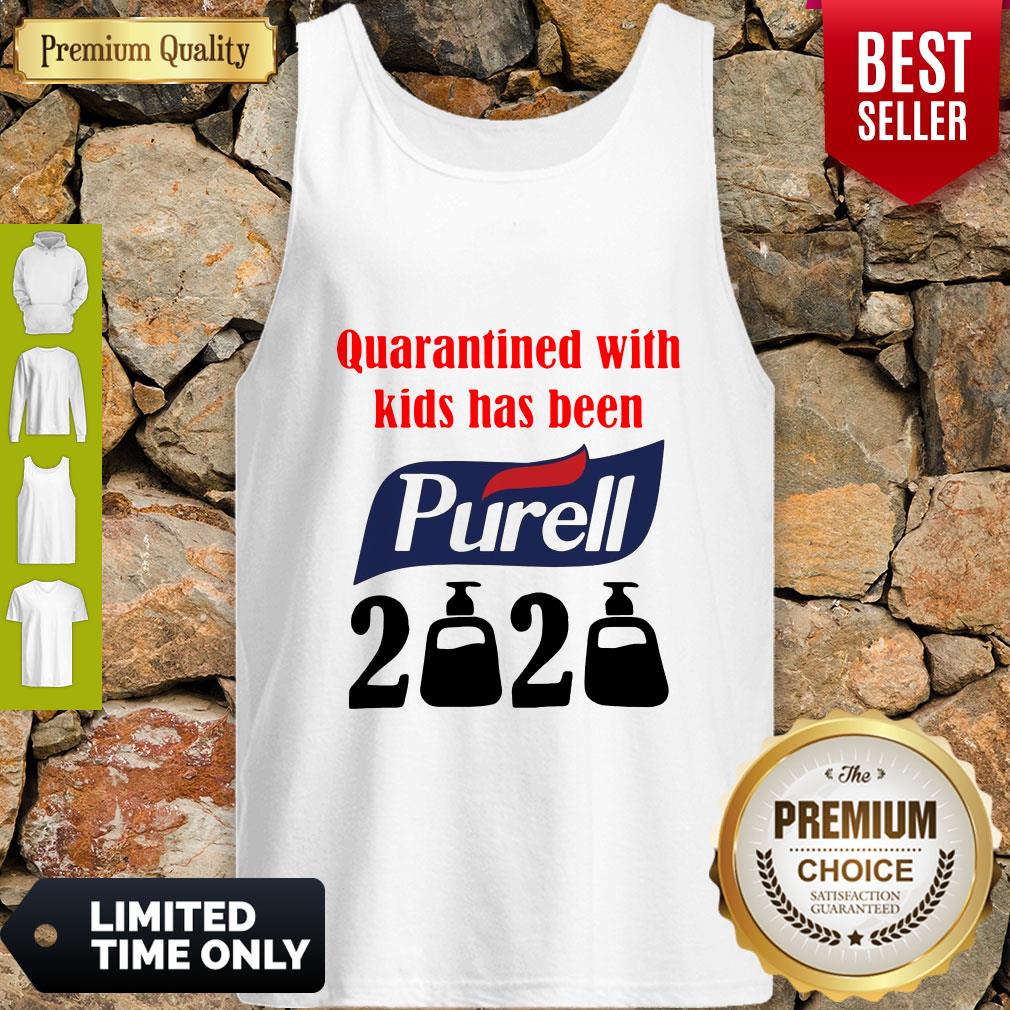 Official Nice Quarantined With Kids Has Been Purell 2020 Shirt