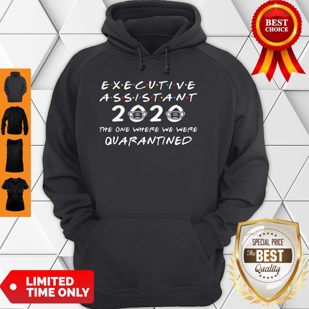 Official Executive Assistant 2020 The One Where We Were Quarantined Shirt