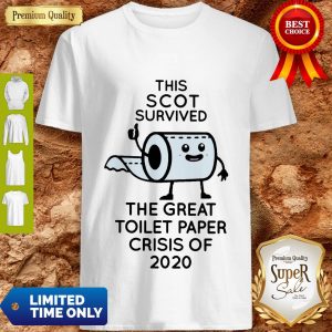 This Scot Survived The Great Toilet Paper Crisis Of 2020 Shirt