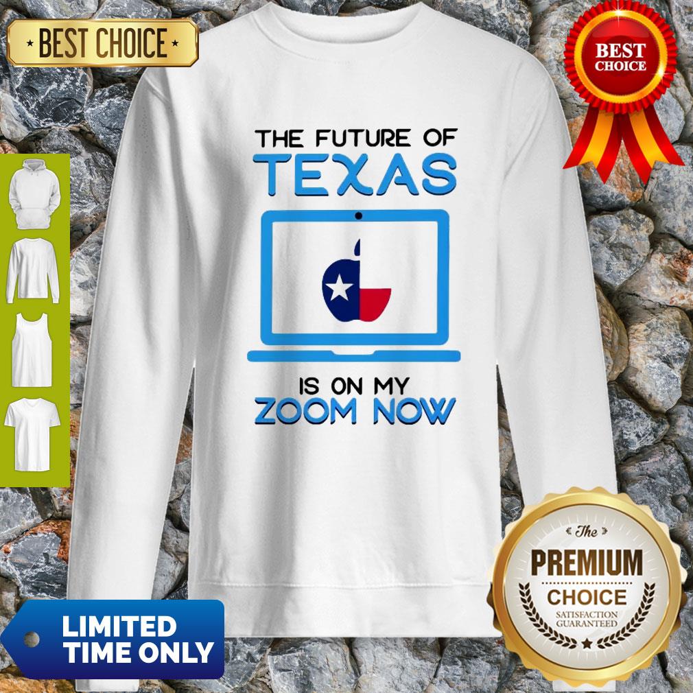 The Future Of Texas Is On My Zoom Now Teacher Day Shirt