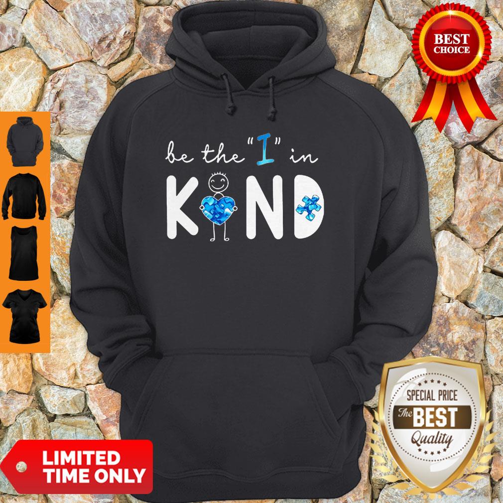 Top Be The I In Kind Autism Shirt