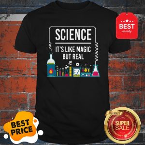 Official Science It’s Like Magic But Real Shirt