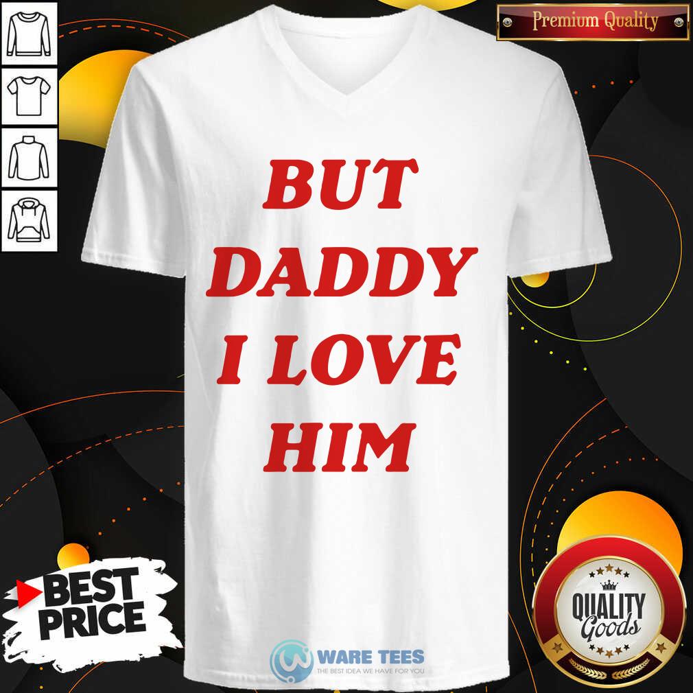 Nice But Daddy I Love Him Shirt
