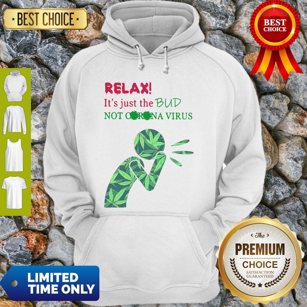 Cannabis Relax Its Just The Bud Not Corona Virus Shirt
