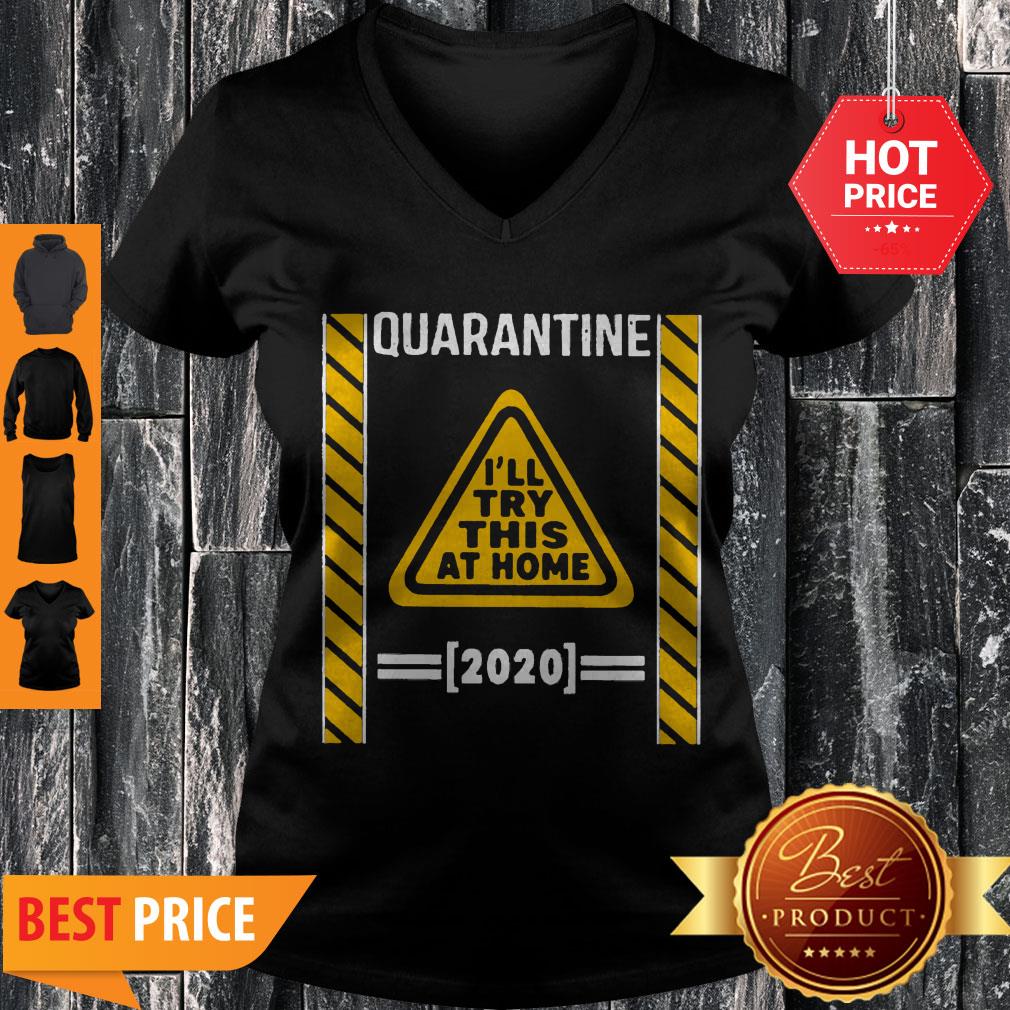 Quarantine I’ll Try This At Home 2020 Shirt