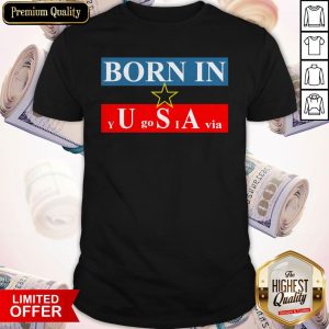 Official Born In USA Yugoslavia Shirt