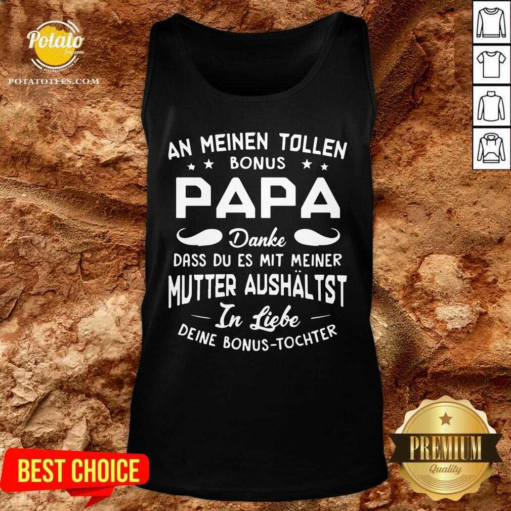 An Meinen Tolen Bonus Papa Mutter Aushaltst Shirt