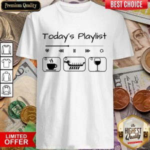 Today's Playlist Coffee Dragon Boat Wine Shirt