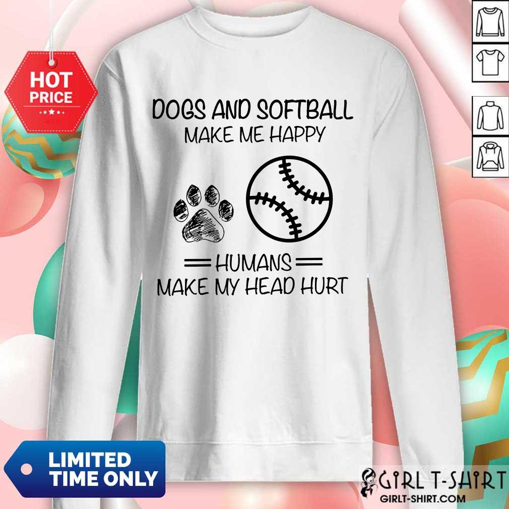 Dogs And Softball Make Me Happy Shirt