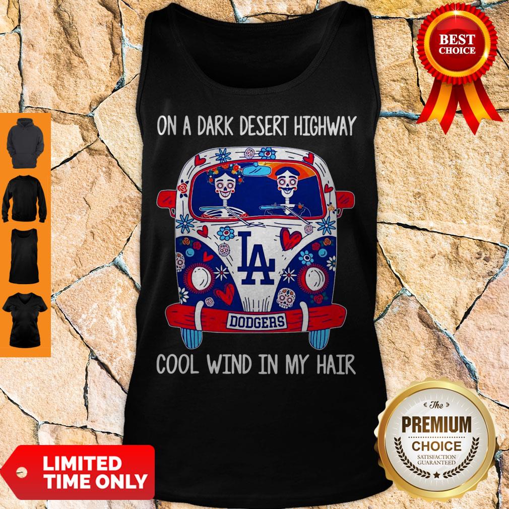Top Los Angeles Dodgers On A Dark Desert Highway Cool Wind In My Hair Shirt