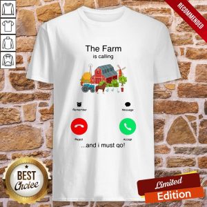 The Farm Is Calling And I Must Go Shirt