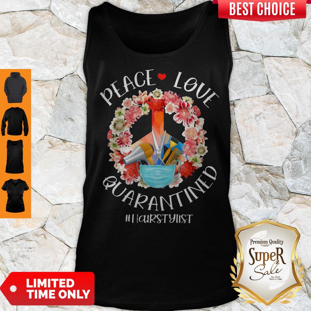 Awesome Peace Love Quarantined #HairStylist Shirt