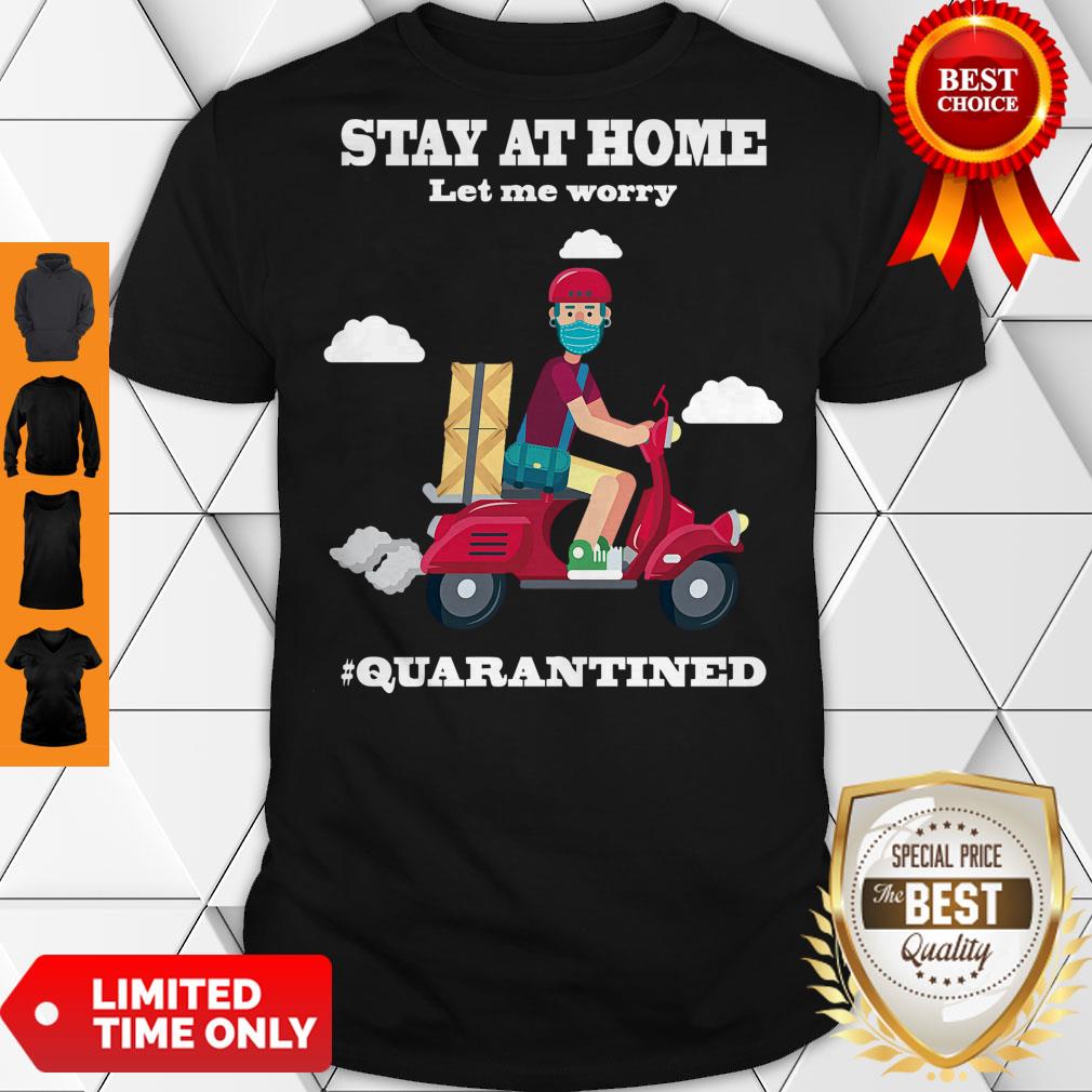 Official Shipper Stay At Home Let Me Worry #Quarantined Shirt