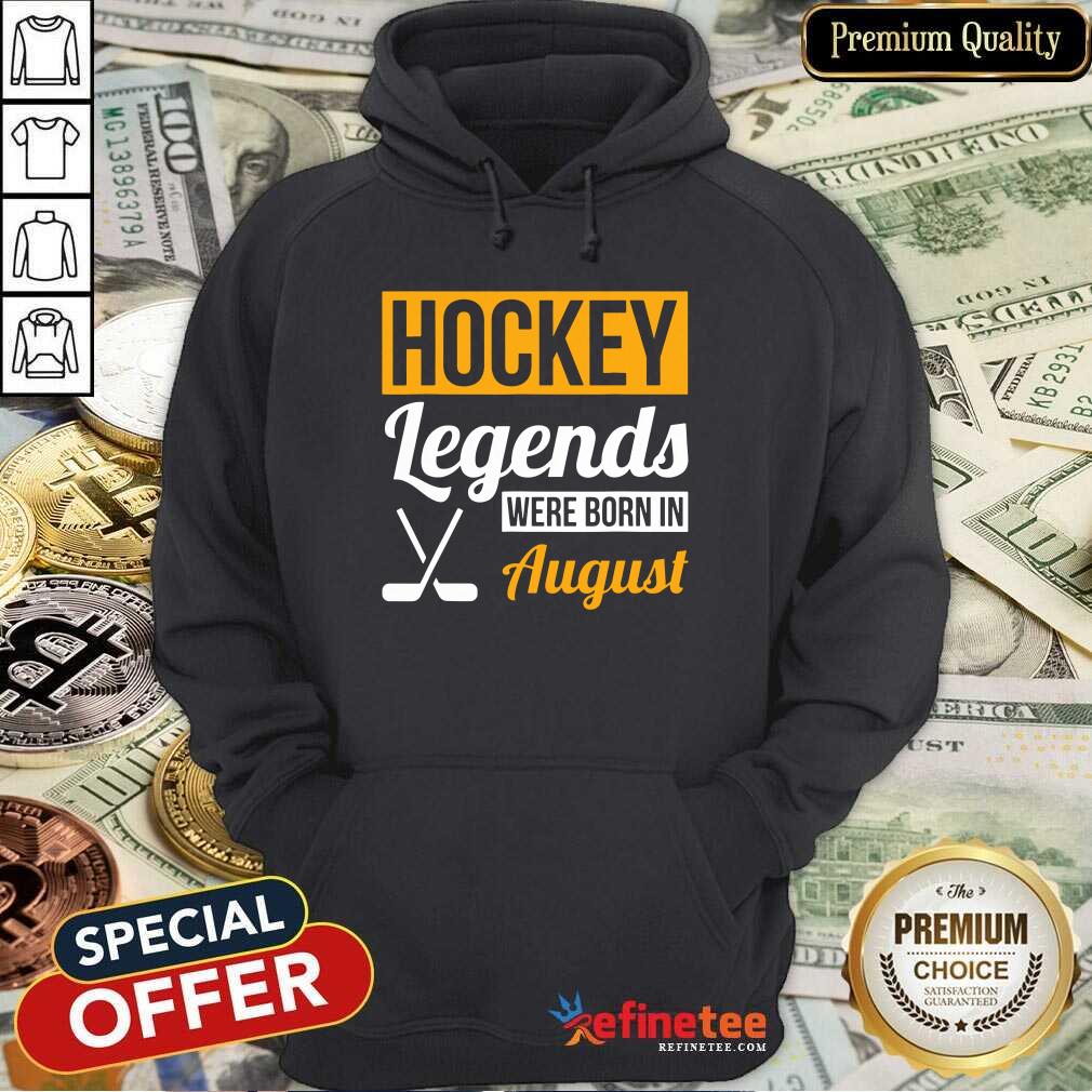 Hockey Legends Were Born In August Birthday Shirt