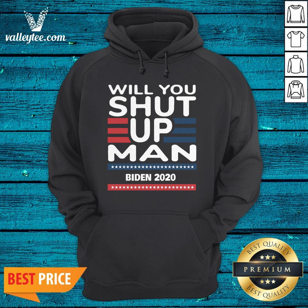 Will You Shut Up Man Joe Biden 2020 Shirt