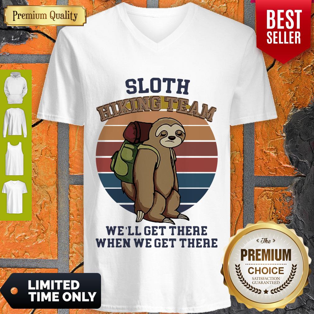 Nice Vintage Sloth Hiking Team We’ll Get There When We Get There Shirt