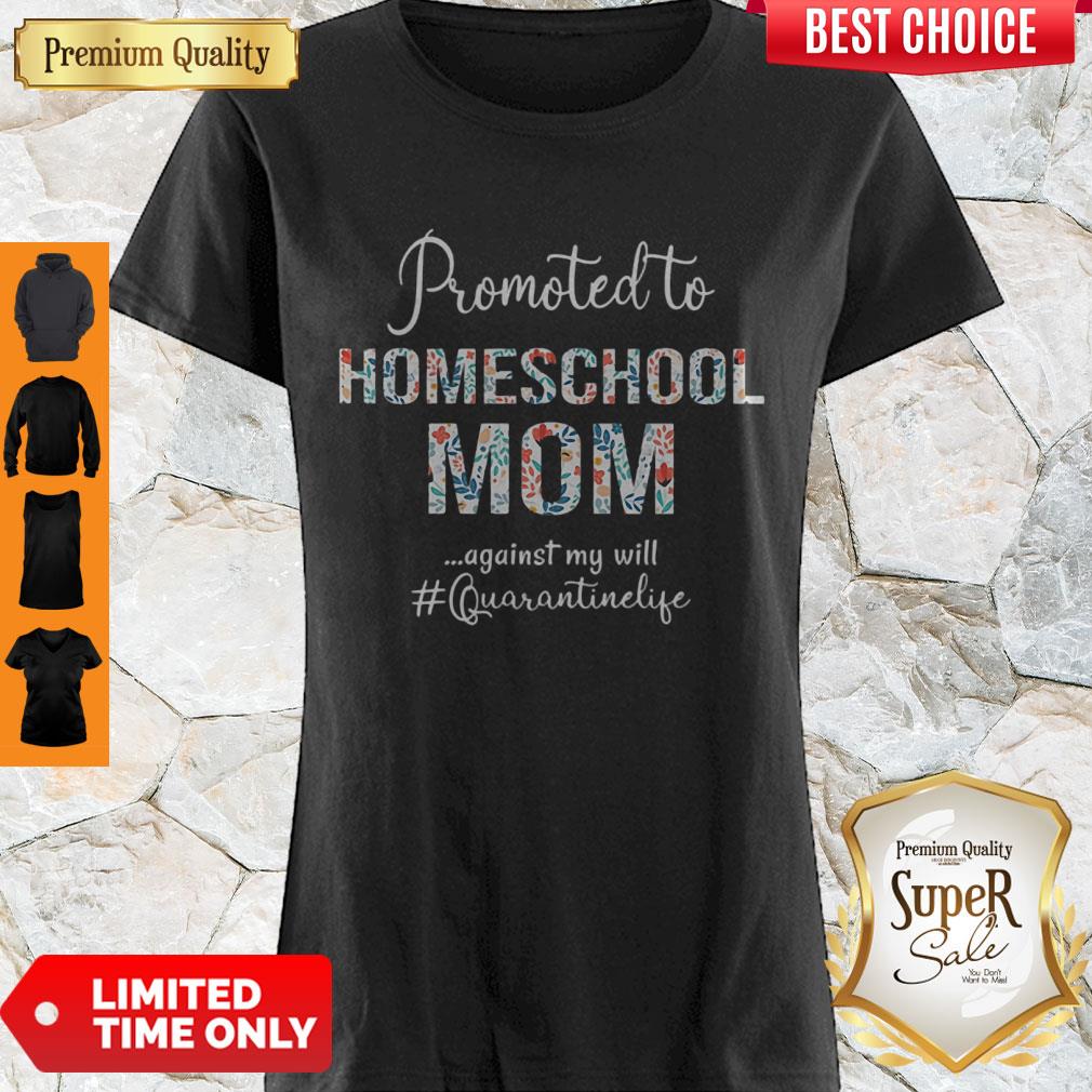 Top Promoted To Homeschool Mom Against My Will Quarantinelife Shirt