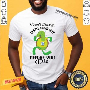 Turtle Dont Worry Youll Pass Out Before You Die Shirt