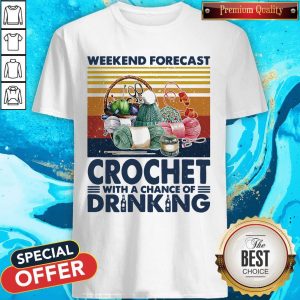 Vintage Weekend Forecast Crochet With A Chance Of Drinking Shirt