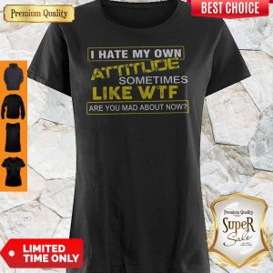 Official I Hate My Own Attitude Shirts
