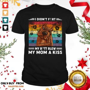 Funny Pitbull I Didn't Fart My Butt Blew My Mom A Kiss Vintage Shirt