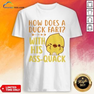Pretty How Does A Duck Fart With His Ass Quack Shirt