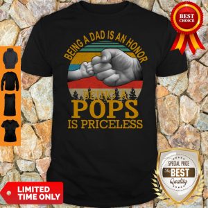 Being A Dad Is An Honor Being A Pops Is Priceless Vintage Shirt