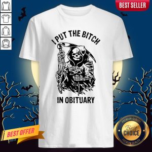 Skeleton I Put The Bitch In Obituary Shirt