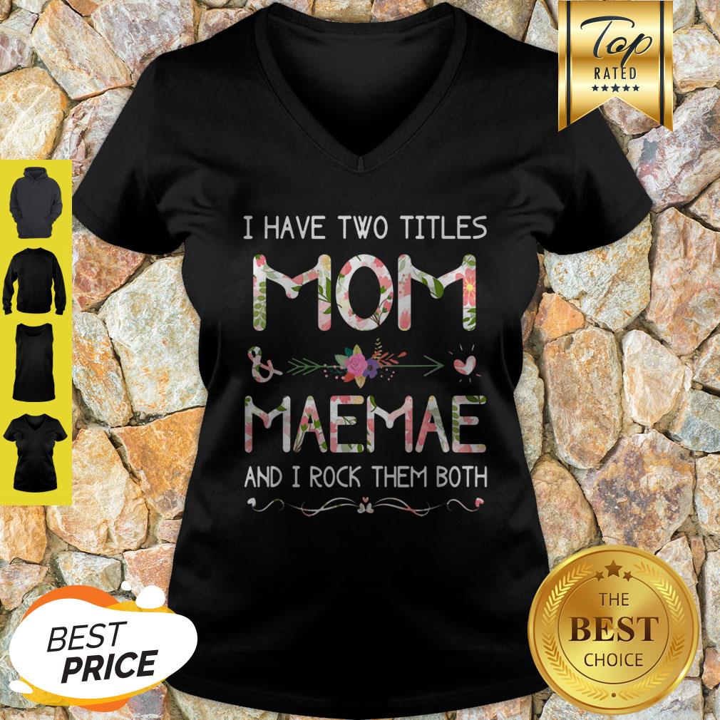 Top I Have Two Titles Mom And Maemae Christmas Gift Mothers Day Shirt