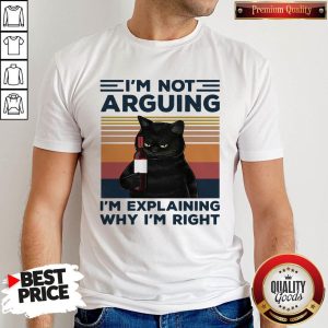 Pro Black Cat I'm Not Arguing I'm Explaining Why I'm Right Vintage Retro Shirt