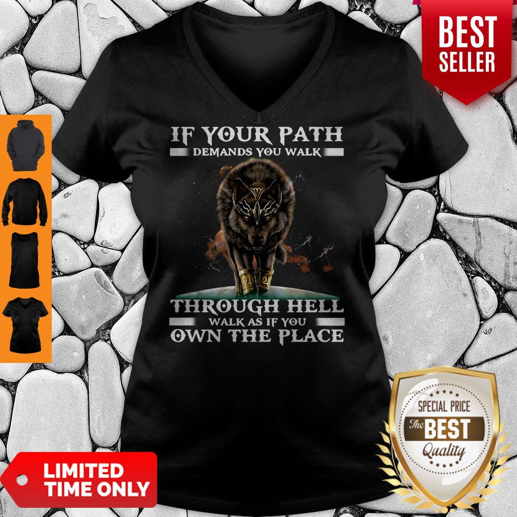 funny-wolf-if-your-path-demands-you-walk-through-hell-walk-as-if-you-own-the-place-v-neck.jpg